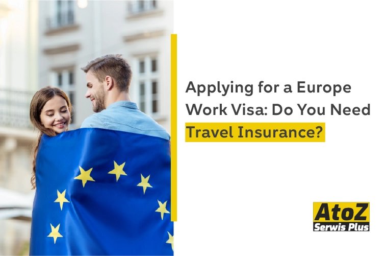 applying-for-a-europe-work-visa-do-you-need-travel-insurance.jpg