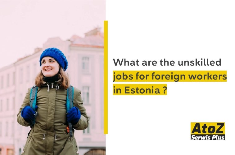 what-are-the-unskilled-jobs-for-foreign-workers-in-estonia.jpg